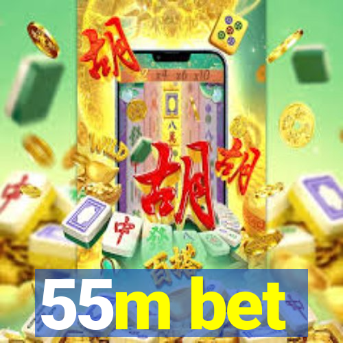 55m bet